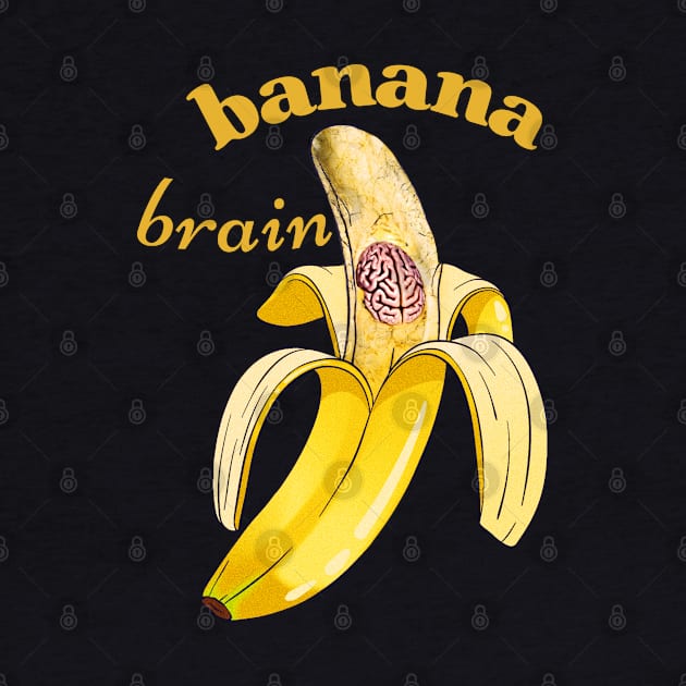 banana brain by Love My..